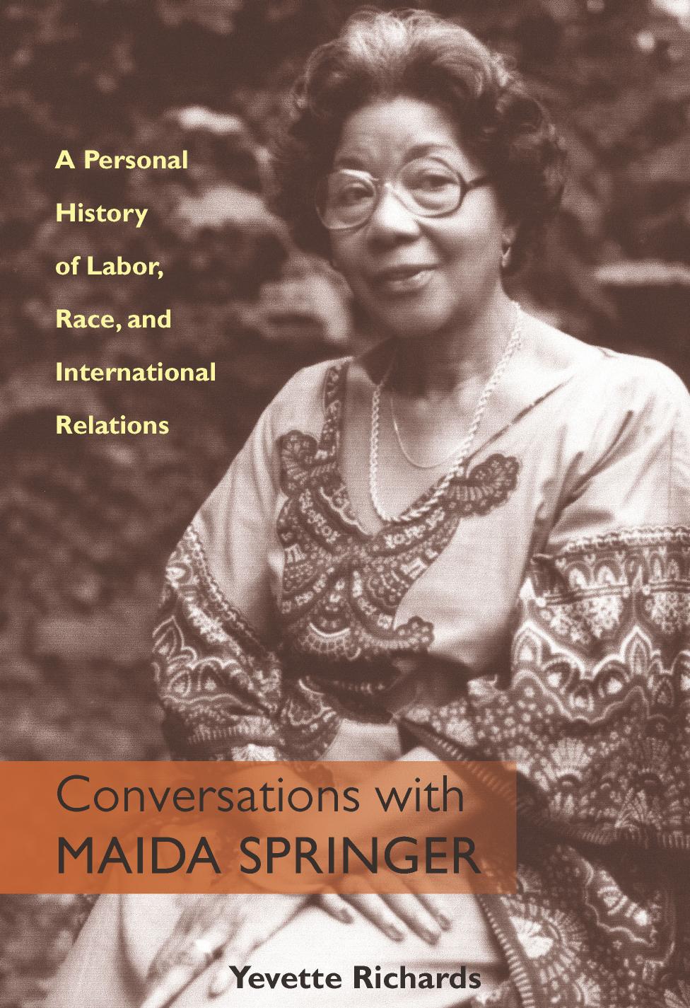 Conversations with Maida Springer: A Personal History of Labor, Race, and International Relations by Yevette Richards