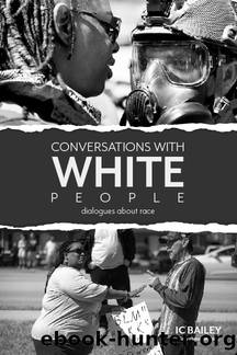Conversations with White People by IC Bailey