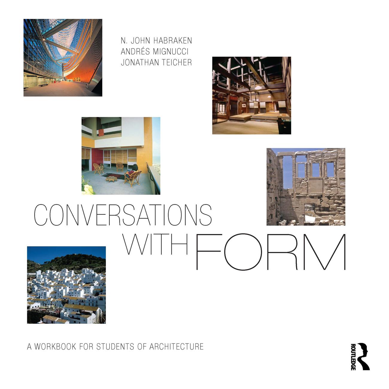 Conversations with form. John Habraken, AndreÌs Mignucci, Jonathan Teicher : a workbook for students of architecture by Habraken N. J