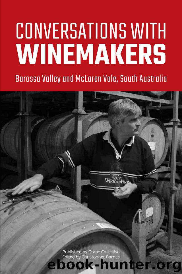 Conversations with winemakers: Barossa Valley and McLaren Vale, South Australia by Barnes Christopher