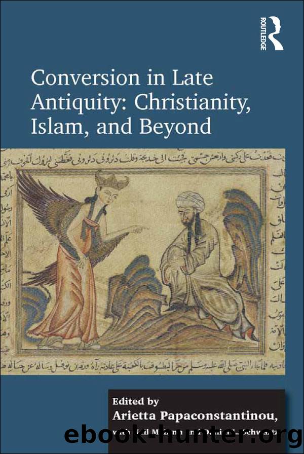 Conversion in Late Antiquity: Christianity, Islam, and Beyond by Schwartz Daniel L. McLynn Neil Papaconstantinou Arietta & Neil McLynn & Daniel L. Schwartz