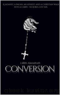 Conversion: A bisexual, reverse harem romance by Lillith Abendroth
