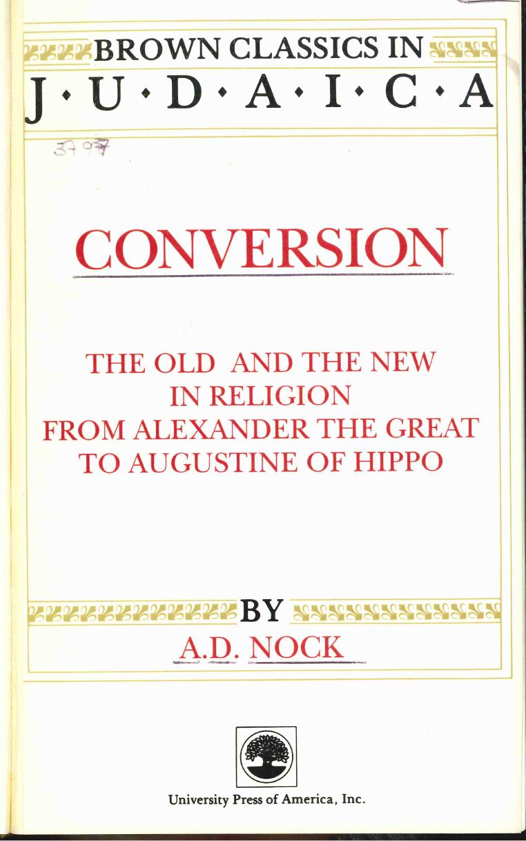 Conversion: The Old and the New in Religion from Alexander the Great to Augustine of Hippo (Brown Classics in Judaica) by Arthur Darby Nock