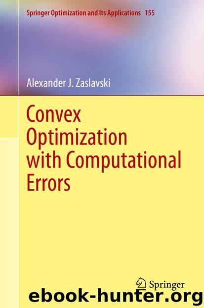 Convex Optimization with Computational Errors by Alexander J. Zaslavski