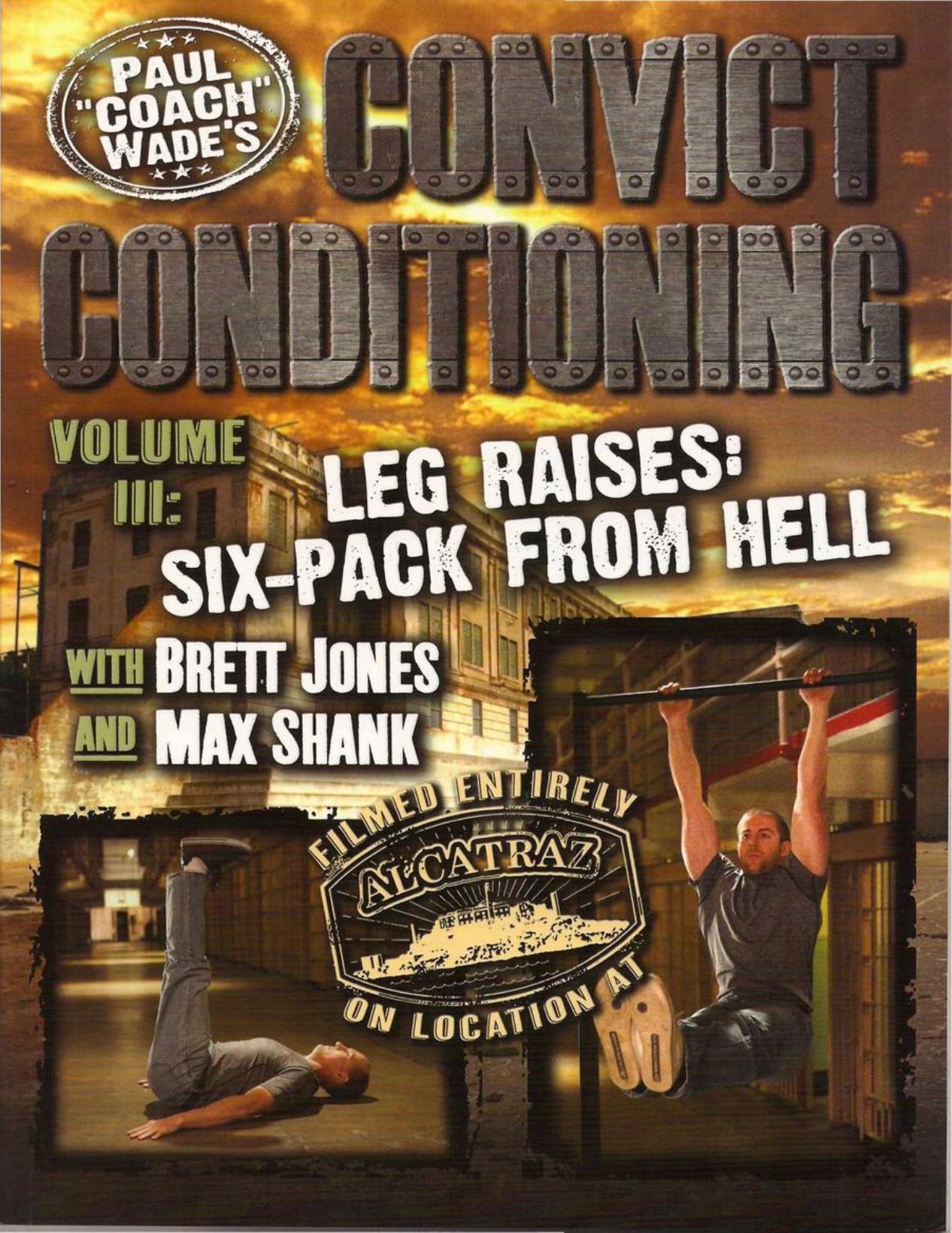 Convict Conditioning, Volume 3: Leg Raises: Six Pack from Hell by Paul "Coach" Wade