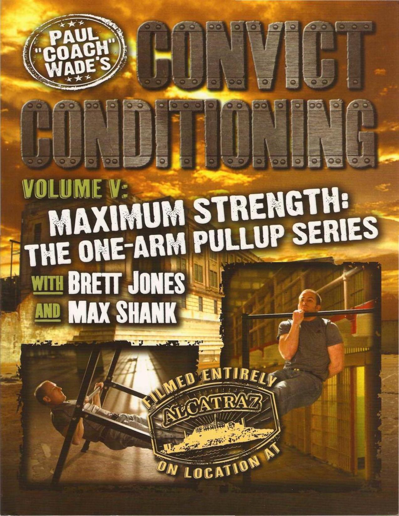 Convict Conditioning, Volume 5: Maximum Strength: The One Arm Pullup Series by Paul "Coach" Wade