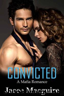 Convicted: A Mafia Romance by Macguire Jacee