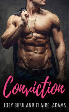 Conviction (A Tragic Bad Boy Romance) (A Standalone Novel) by Joey Bush & Claire Adams