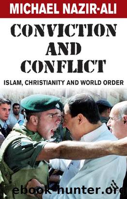 Conviction and Conflict : Islam, Christianity and World Order by Michael Nazir-Ali; Nazir-Ali