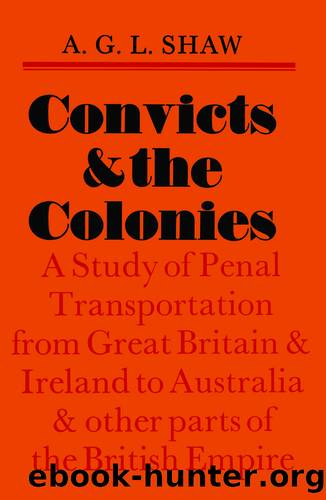 Convicts And The Colonies by Shaw A G L