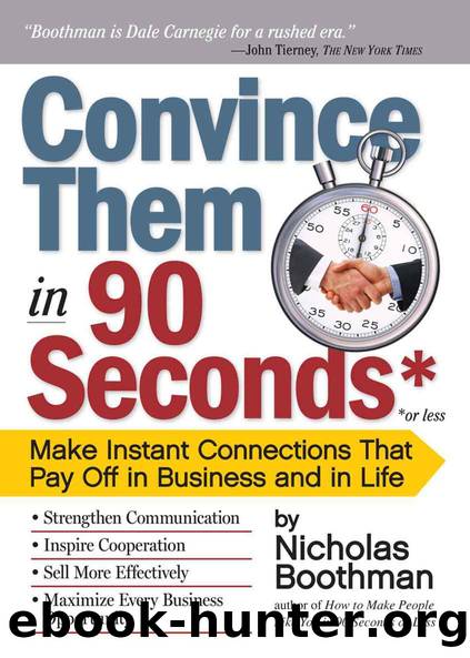 Convince Them in 90 Seconds or Less: Make Instant Connections That Pay Off in Business and in Life by Boothman Nicholas
