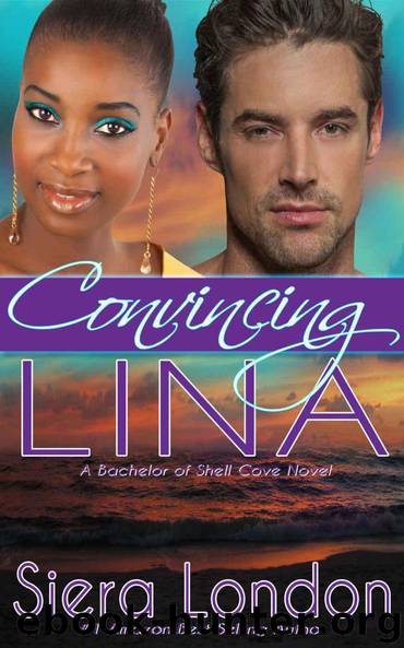 Convincing Lina: A Bachelor of Shell Cove Novel (The Bachelors of Shell Cove Romance Book 2) by Siera London