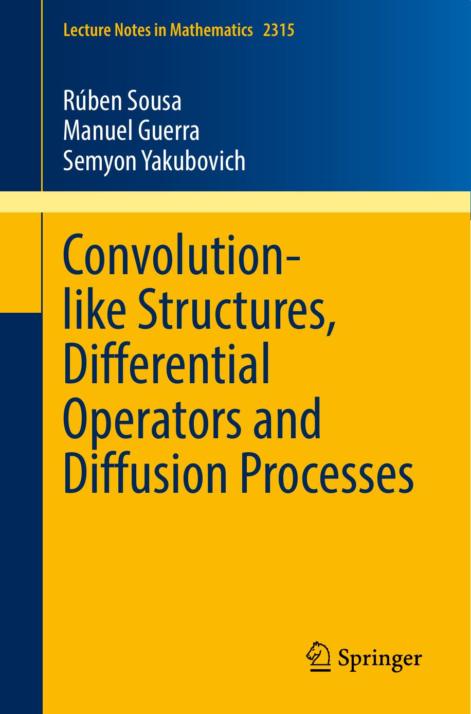 Convolution-like Structures, Differential Operators and Diffusion Processes (Lecture Notes in Mathematics, 2315) by Rúben Sousa Manuel Guerra Semyon Yakubovich