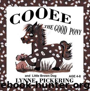 Cooee the Good Pony and Little Brown Dog by Lynne Pickering