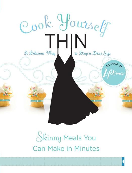 Cook Yourself Thin: Skinny Meals You Can Make in Minutes by Lifetime Television