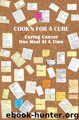 Cook'n For A Cure: Curing Cancer One Meal At A Time by Jody Williquette