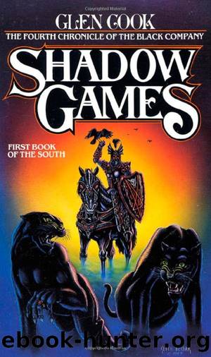 Cook, Glen - Black Company 04 - Shadow Games by Cook Glen