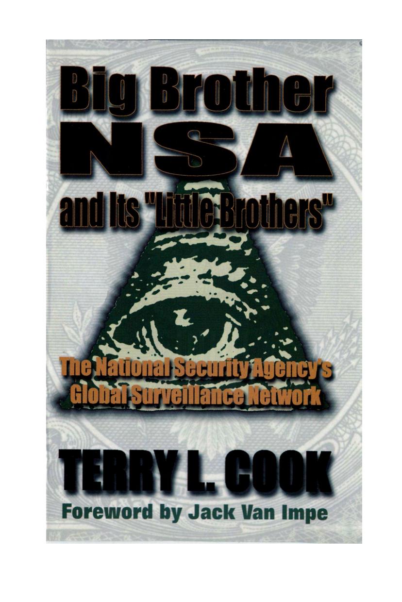 Cook, Terry L. by Big Brother NSA & Its Little Brothers The National Security Agency's Global Surveillance Network