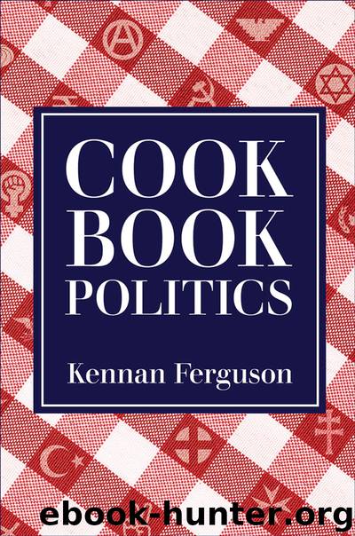 Cookbook Politics by Kennan Ferguson