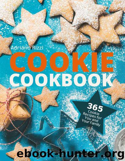 Cookie Cookbook: 365 Cookie Recipes for You and Your Family by Adriano Rizzi