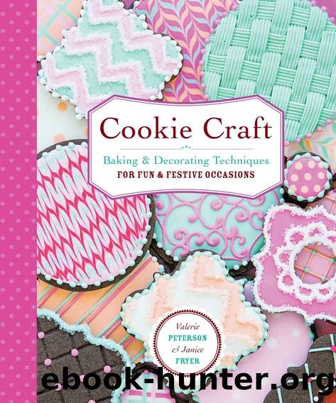 Cookie Craft: From Baking to Luster Dust, Designs and Techniques for Creative Cookie Occasions by Valerie Peterson & Janice Fryer