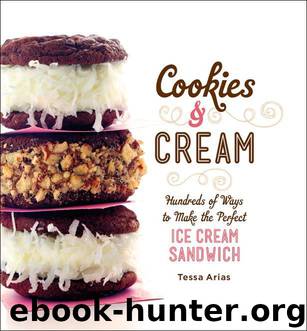 Cookies & Cream: Hundreds of Ways to Make the Perfect Ice Cream Sandwich by Tessa Arias