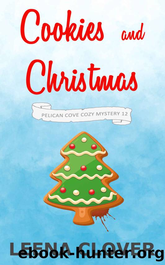 Cookies and Christmas: A Cozy Murder Mystery (Pelican Cove Cozy Mystery Series Book 12) by Leena Clover