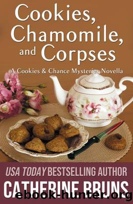 Cookies, Chamomile, and Corpses (A Cookies & Chance Mysteries Novella) by Catherine Bruns