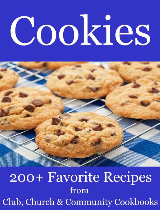 Cookies; 200+ Favorite Recipes from Club, Church and Community Cookbooks â Home Cooking Books by Belden B