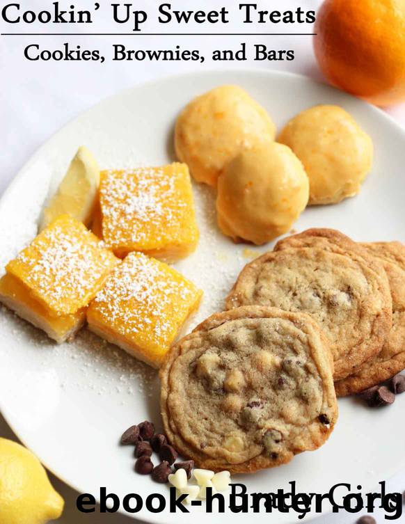 Cookin' Up Sweet Treats: Cookies, Brownies, and Bars by Brady Girls