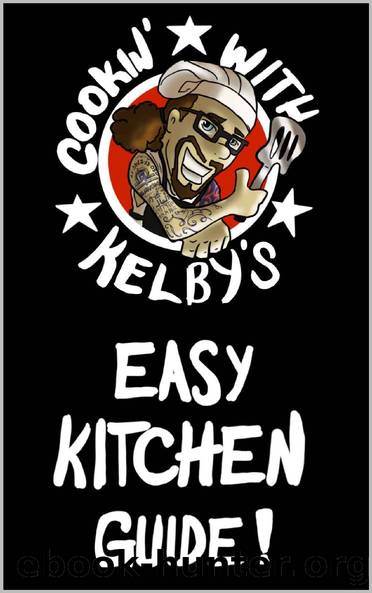 Cookin' With Kelby's Easy Kitchen Guide! by Kelby Ray Caldwell