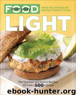 Cooking - 37 - Everyday Food: Light: The Quickest and Easiest Recipes, All Under 500 Calories by Martha Stewart Living Magazine