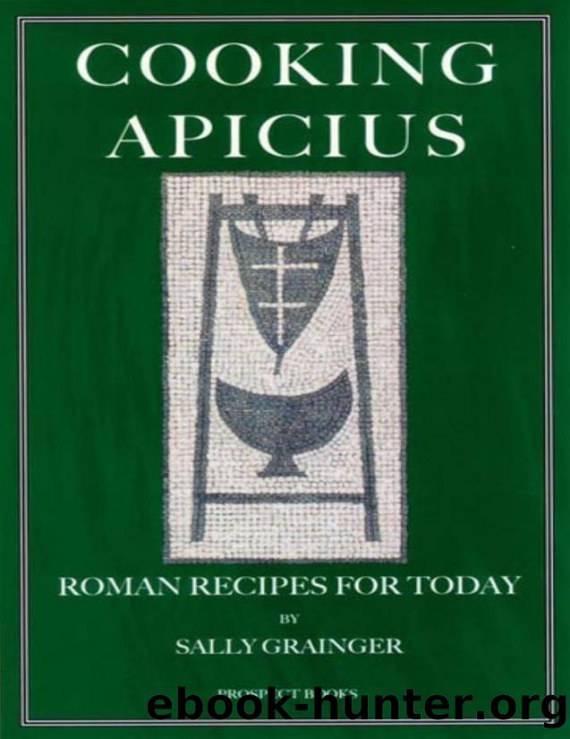 Cooking Apicius : Roman recipes for today - PDFDrive.com by Sally Grainger