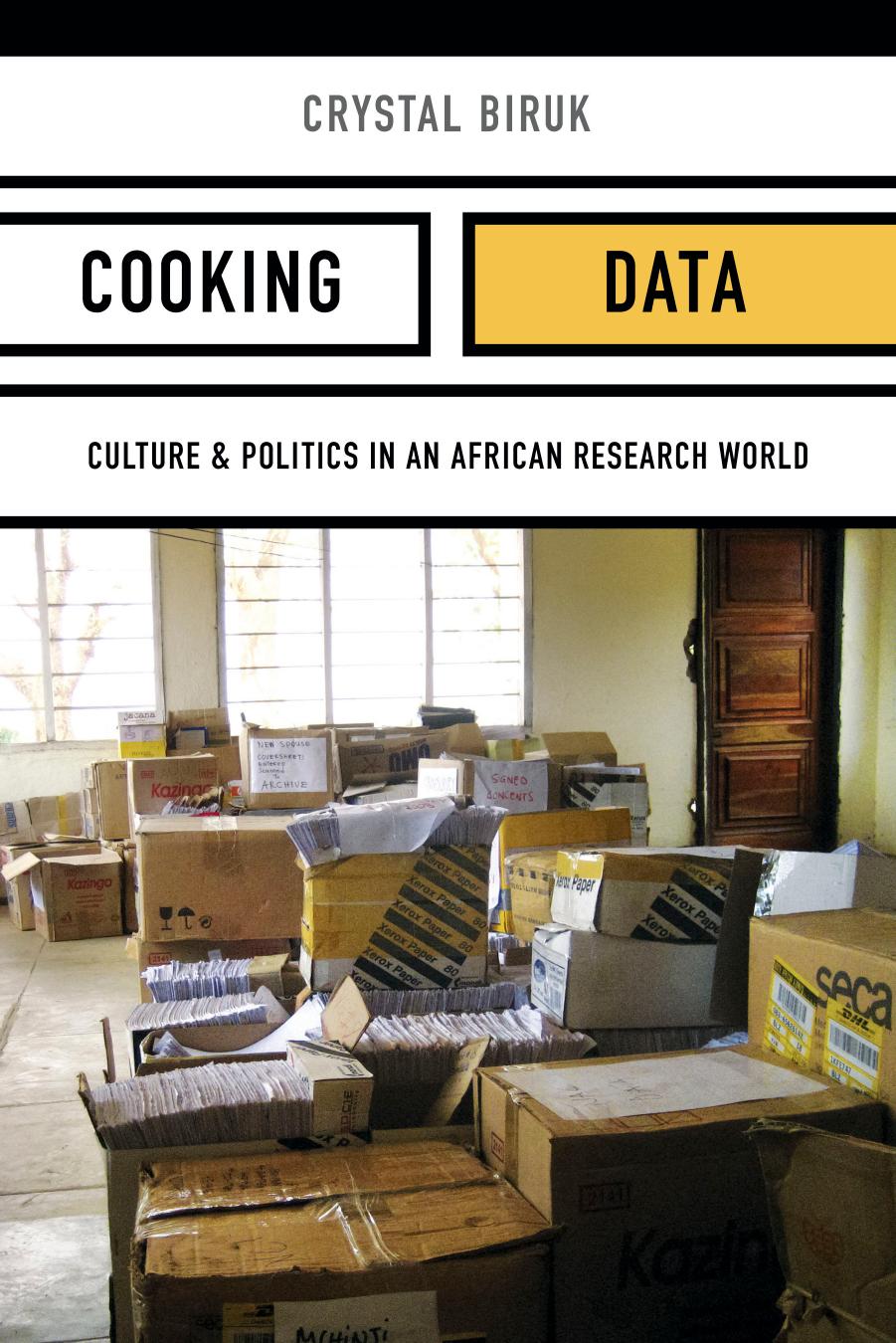 Cooking Data: Culture and Politics in an African Research World by Crystal Biruk
