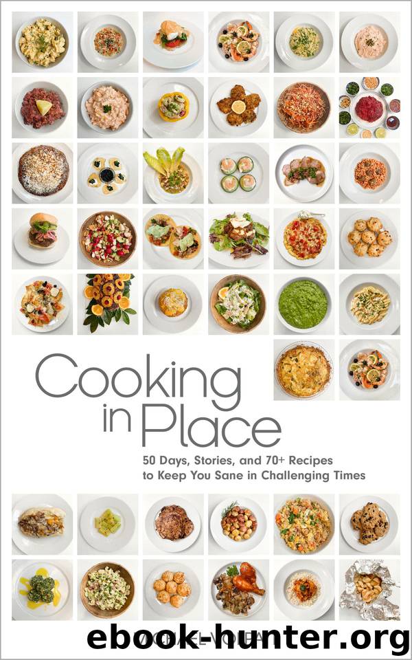 Cooking In Place: 50 Days, Stories, and 70+ Recipes to Keep You Sane in Challenging Times (Big Bottom Market Book 2) by Volpatt Michael