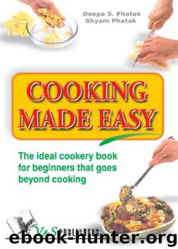 Cooking Made Easy by Deepa S. Phatak