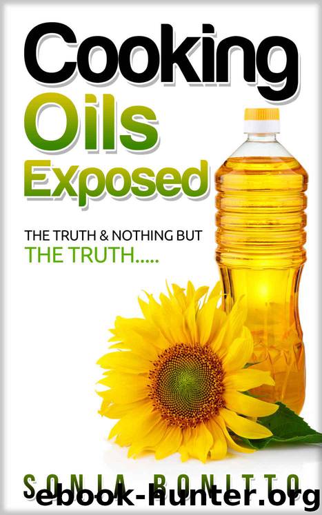 Cooking Oils Exposed - The Truth & Nothing But The Truth by Bonitto Sonja