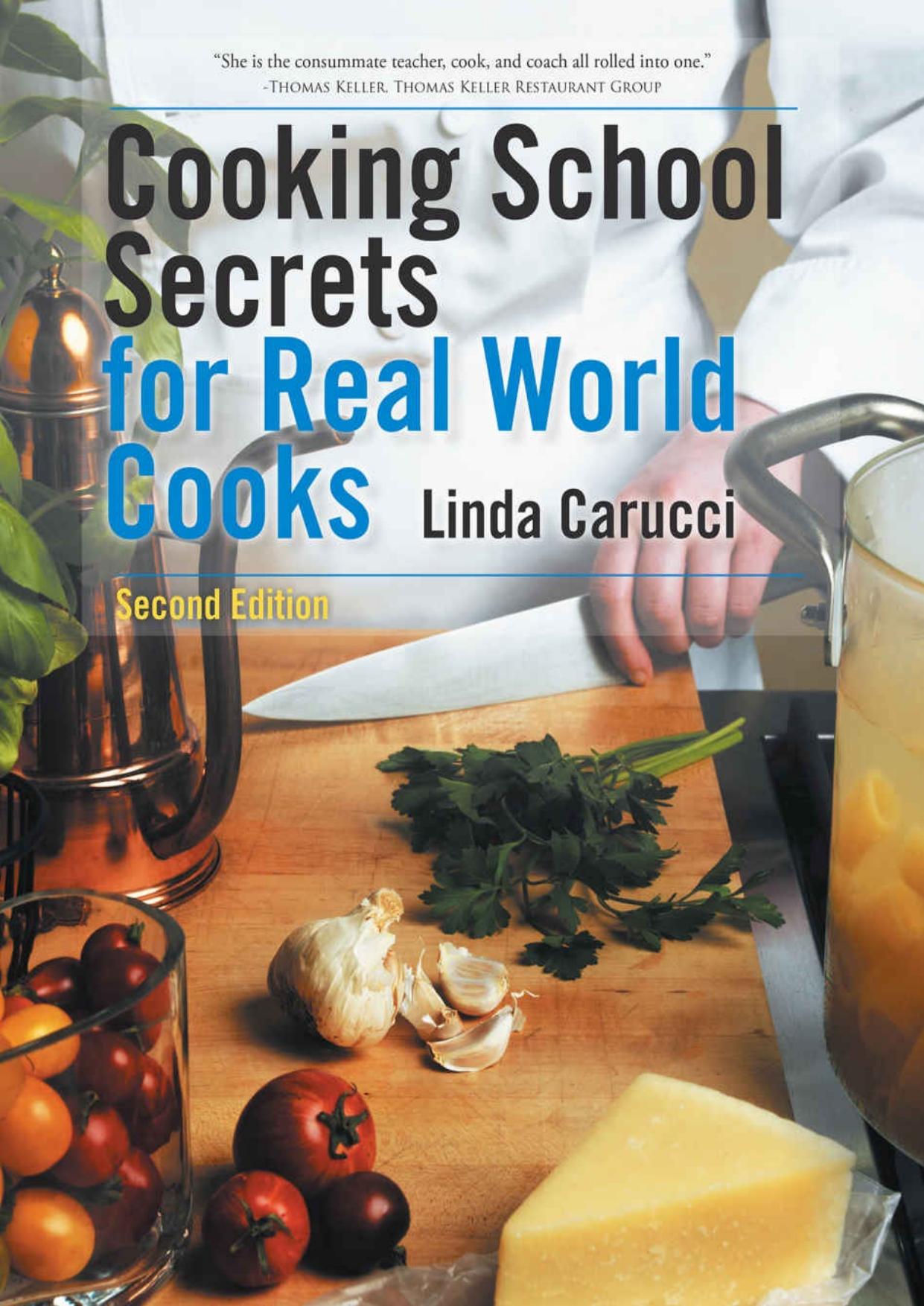Cooking School Secrets for Real World Cooks: Second Edition by Linda Carucci