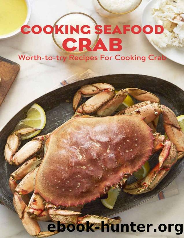 Cooking Seafood Crab: Worth-to-try Recipes For Cooking Crab by POWERS MARY