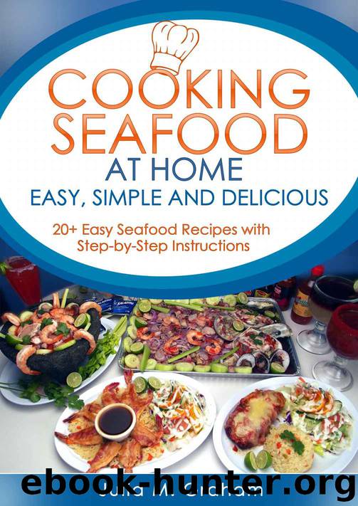 Cooking Seafood at Home: Easy, Simple and Delicious by Graham Jullia M