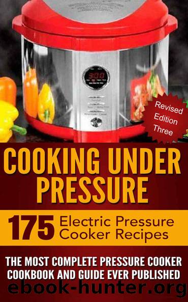 Cooking Under Pressure -The Ultimate Electric Pressure Recipe Cookbook and Guide for Electric Pressure Cookers.: Revised Edition #3 - Now Contains 175 Electric Pressure Cooker Recipes. by Brothers Joel