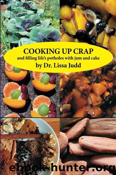 Cooking Up Crap: and filling life's potholes with jam and cake by Lissa Judd