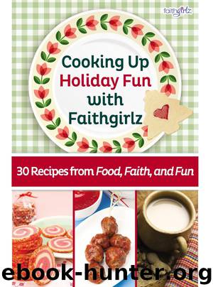 Cooking Up Holiday Fun with Faithgirlz by Zondervan