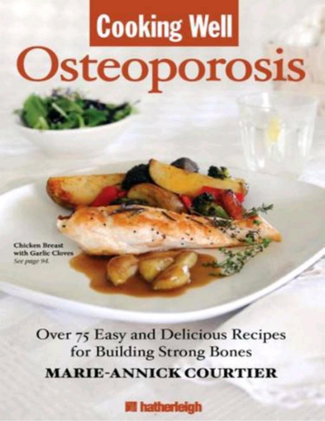 Cooking Well: Osteoporosis: Over 75 Easy and Delicious Recipes for Building Strong Bones by Marie-Annick Courtier
