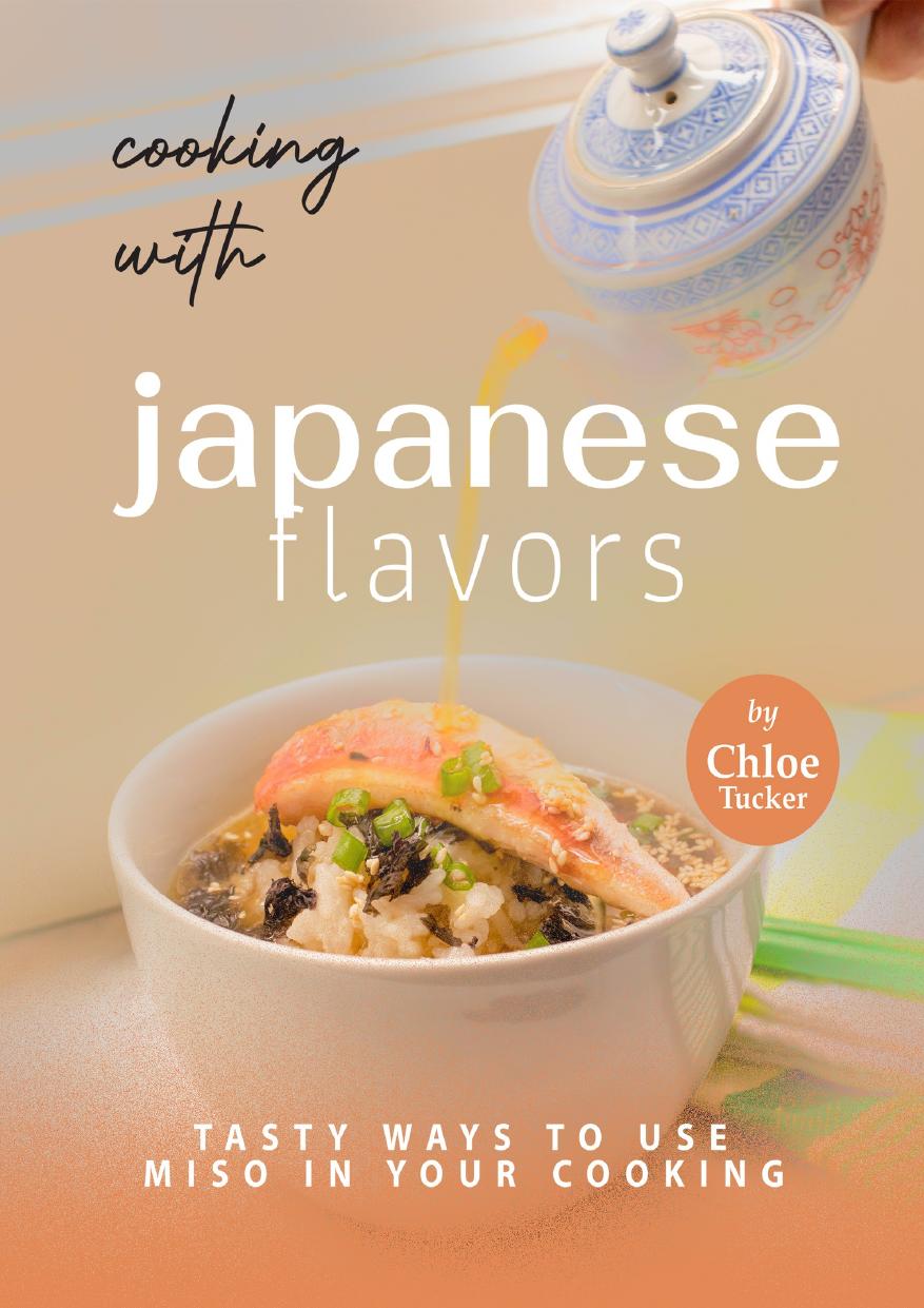 Cooking With Japanese Flavors: Ways To Use Miso in Your Cooking by Tucker Chloe