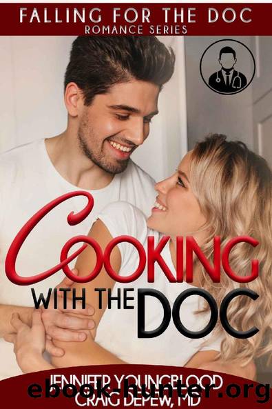 Cooking With the Doc by Jennifer Youngblood & Craig Depew