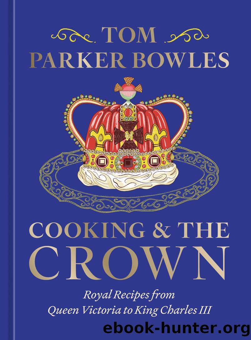 Cooking and the Crown by Tom Parker Bowles