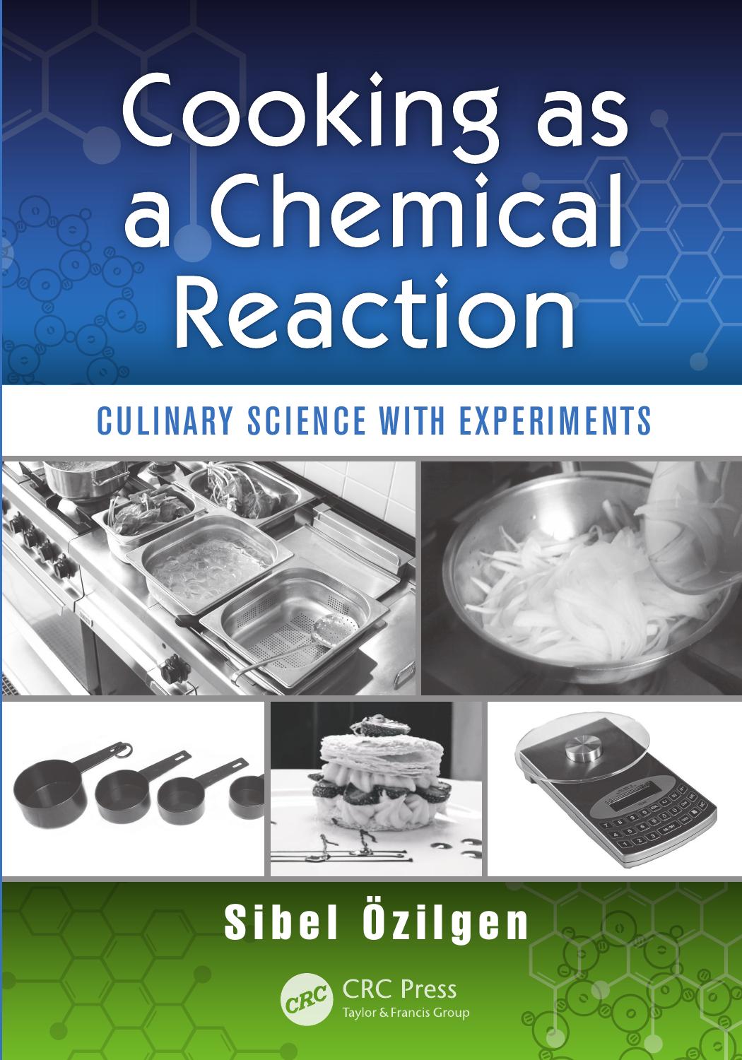 Cooking as a chemical reaction : culinary science with experiments by Z Sibel Ozilgen