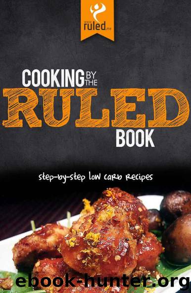 Cooking by the RULED Book: Step-By-Step Low Carb Recipes by Craig Clarke