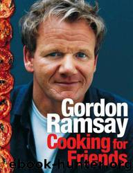 Cooking for Friends by Gordon Ramsay; Ditte Isager